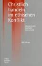 Christlich handeln im ethischen Konflikt - Brennpunkte heutiger Diskussionen