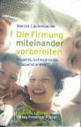 Die Firmung miteinander vorbereiten: Firmprojekte, Gottesdienste, Gruppenstunden