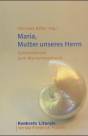 Maria, Mutter unseres Herrn - Gottesdienste zum Marienmessbuch
