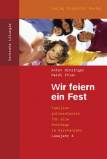 Wir feiern ein Fest. Lesejahr A: Familiengottesdienste f&uuml;r alle Sonntage im Kirchenjahr
