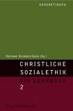 Christliche Sozialethik, Band 2: Konkretionen - Ein Lehrbuch