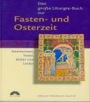 Das große Liturgiebuch  - Fasten - und Osterzeit