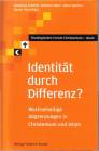 Identität durch Differenz - Wechselseitige Abgrenzungen in Christentum und Islam