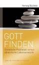 Gott finden - Christliche Positionen versus atheistische Lebensentwürfe