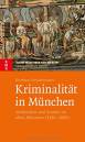 Kriminalität in München - Verbrechen und Strafen im alten München (1180-1800)