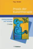 Praxis der Kunsttherapie - Arbeitsmaterialien und Techniken