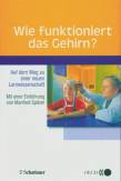Wie funktioniert das Gehirn? - Auf dem Weg zu einer neuen Lernwissenschaft