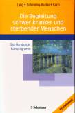 Die Begleitung schwer kranker und sterbender Menschen - Das Hamburger Kursprogramm