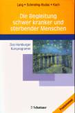 Die Begleitung schwer kranker und sterbender Menschen: Das Hamburger Kursprogramm