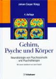 Gehirn, Psyche und K&ouml;rper. Neurobiologie von Psychosomatik und Psychotherapie