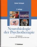 Neurobiologie der Psychotherapie - Mit Geleitworten von Hermann Haken, Wolf Singer und Felix Unger
