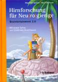 Hirnforschung f&uuml;r Neu(ro)gierige: Braintertainment 2.0 Mit einem Epilog von Eckart von Hirschhausen