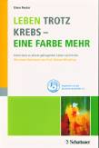 Leben trotz Krebs - eine Farbe mehr - Interviews zu einem gelingenden Leben nach Krebs
