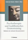 Psychotherapie und buddhistisches Geistestraining: Methoden einer achtsamen Bewusstseinskultur