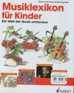 Musiklexikon f&uuml;r Kinder: Die Welt der Musik entdecken. 250 Lexikonartikel zu Instrumente, Geschichte, Komponisten, Grundwissen. Rund 1000 Stichworte