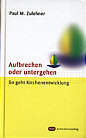 Aufbrechen oder untergehen - So geht Kirchenentwicklung