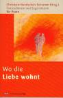 Wo die Liebe wohnt - Gottesdienste und Segensfeiern für Paare