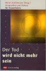 Der Tod wird nicht mehr sein - Ansprachen und Gebete für Trauerfeiern