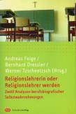 Religionslehrerin oder Religionslehrer werden - Zwölf Analysen berufsbiografischer Selbstwahrnehmungen