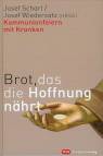 Brot, das die Hoffnung nährt - Kommunionfeiern mit Kranken