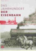 Das Jahrhundert der Eisenbahn Die Herrschaft über Zeit und Raum 1800 - 1914 -