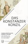 Das Konstanzer Konzil - Kirchenpolitik – Weltgeschehen – Alltagsleben 
