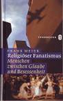 Religiöser Fanatismus - Menschen zwischen Glaube und Besessenheit