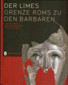 Der Limes - Grenze Roms zu den Barbaren -