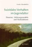 Suizidales Verhalten im Jugendalter - Theorien, Erklärungsmodelle und Risikofaktoren