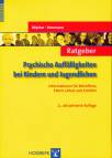 Ratgeber Psychische Auff&auml;lligkeiten bei Kindern und Jugendlichen: Informationen f&uuml;r Betroffene, Eltern, Lehrer und Erzieher