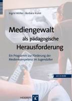 Mediengewalt als pädagogische Herausforderung - Ein Programm zur Förderung der Medienkompetenz im Jugendalter 