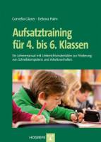 Aufsatztraining für 4. bis 6. Klassen - Ein Lehrermanual mit Unterrichtsmaterialien zur Förderung von Schreibkompetenz und Arbeitsverhalten 