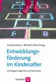 Entwicklungsförderung im Kindesalter - Grundlagen, Diagnostik und Intervention 