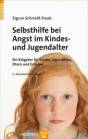 Selbsthilfe bei Angst im Kindes- und Jugendalter - Ein Ratgeber für Kinder, Jugendliche, Eltern und Erzieher