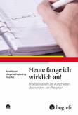 Heute fange ich wirklich an! - Prokrastination und Aufschieben überwinden - ein Ratgeber
