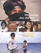 Der Junge, den die Zeit vergaß - 31 Geschichten von Kindern aus aller Welt