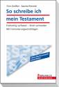 So schreibe ich mein Testament - Frühzeitig verfassen - Streit vermeiden. Mit Formulierungsvorschlägen