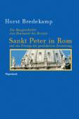 Sankt Peter in Rom und das Prinzip der produktiven Zerstörung - Bau und Abbau von Bramante bis Bernini