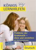 K&ouml;nigs Lernhilfen - Probleme der Grammatik &uuml;ben und verstehen: Ab Klasse 5 mit Wortschatz&uuml;bungen