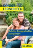 K&ouml;nigs Lernhilfen: Beliebte Kurzgeschichten interpretiert (mit Texten). 9.-13. Klasse: Klassen 9-13