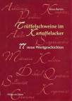 Tr&uuml;ffelschweine im Kartoffelacker. 77 neue Wortgeschichten