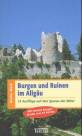 Burgen und Ruinen im Allgäu - 33 Ausflüge auf den Spuren der Ritter
