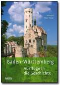 Baden-W&uuml;rttemberg: 60 Ausfl&uuml;ge in die Geschichte