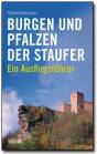 Burgen und Pfalzen der Staufer - Ein Ausflugsführer