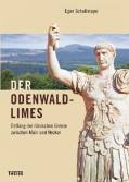 Der Odenwaldlimes  - Entlang der römischen Grenze zwischen Main und Neckar
