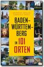 Baden-W&uuml;rttemberg in 101 Orten