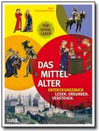 Das Mittelalter - Entdeckungsbuch: Lesen – Erkunden – Verstehen