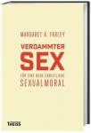 Verdammter Sex - Für eine neue christliche Sexualmoral