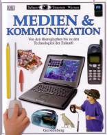 Medien & Kommunikation - Von den Hieroglyphen bis zu den Technologien der Zukunft