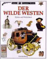 Der Wilde Westen: Mythos und Wirklichkeit